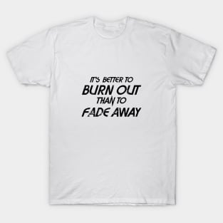 Better to Burn out - Black text T-Shirt